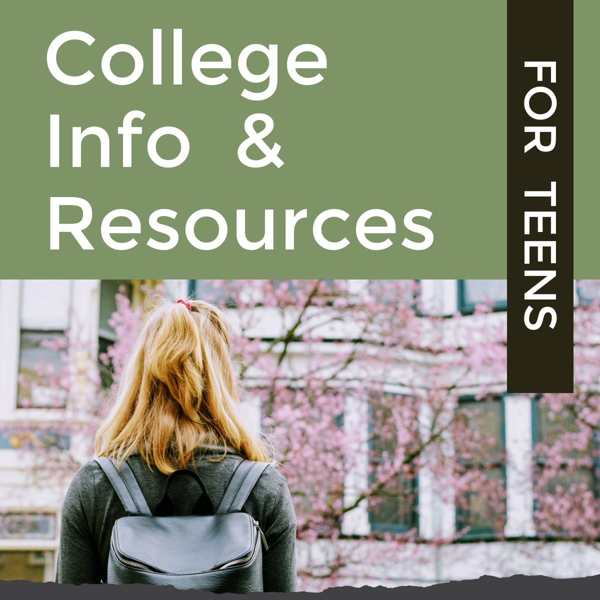 back of person wearing backpack in front of building with text college info and resources for teens